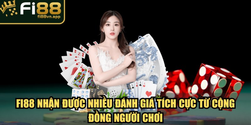 Trang chủ 9 Fi88 nhận được nhiều đánh giá tích cực từ cộng đồng người chơi
