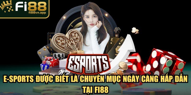 Trang chủ 6 E-sports được biết là chuyên mục ngày càng hấp dẫn tại Fi88