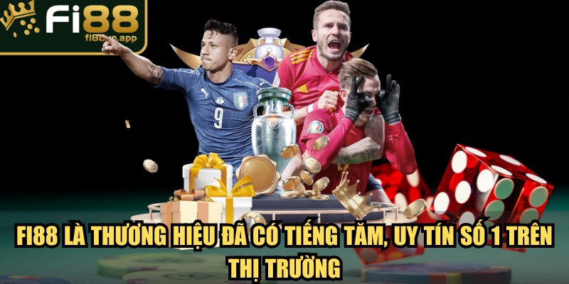 Trang chủ 2 Fi88 là thương hiệu đã có tiếng tăm, uy tín số 1 trên thị trường