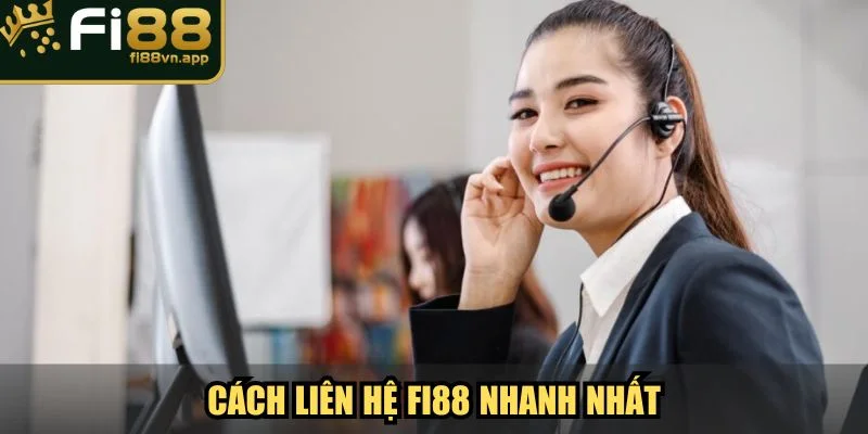 Liên Hệ Fi88 1 Cách liên hệ Fi88 nhanh nhất