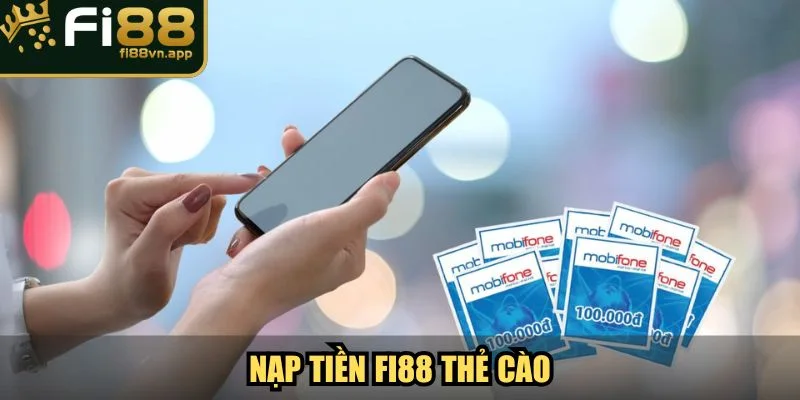 Nạp Tiền Fi88 Hướng Dẫn Cho Cược Thủ Chuyên Nghiệp 4 Nạp tiền Fi88 thẻ cào điện thoại